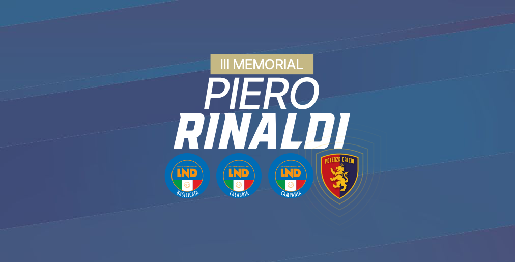 TORNA IL MEMORIAL “PIERO RINALDI”: IL 1° E 2 GIUGNO A POTENZA LA TERZA EDIZIONE